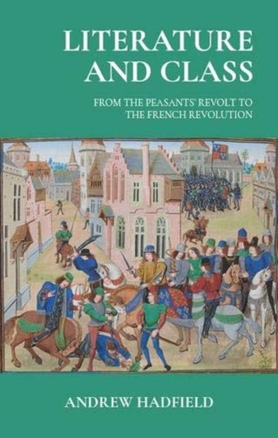 Literature and Class: From the Peasants' Revolt to the French Revolution