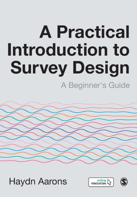 Practical Introduction to Survey Design: A Beginner's Guide