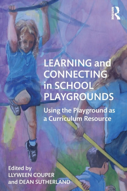 Learning and Connecting in School Playgrounds: Using the Playground as a Curriculum Resource