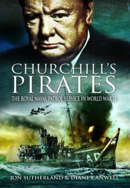 Churchill's Pirates: The Royal Naval Patrol Service in World War II