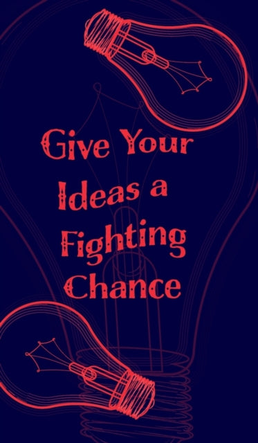 Give Your Ideas a Fighting Chance - Blank Lined 5x8 Notebook for Quick Ideas