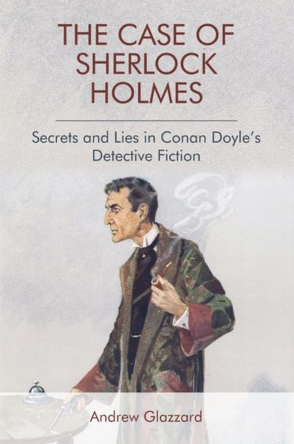 Case of Sherlock Holmes: Secrets and Lies in Conan Doyle's Detective Fiction