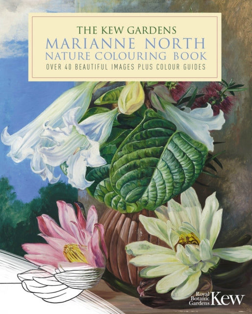 Kew Gardens Marianne North Nature Colouring Book: Over 40 Beautiful Images Plus Colour Guides