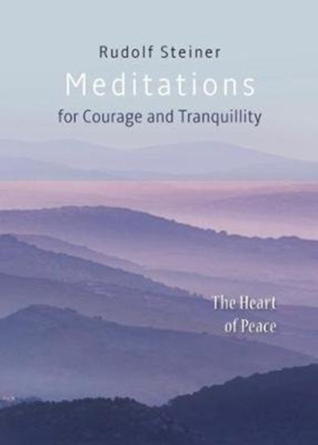 Meditations: for Courage and Tranquility. The Heart of Peace