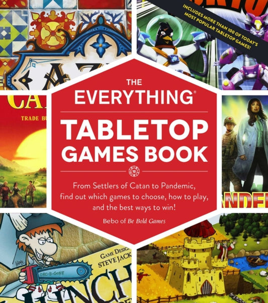 Everything Tabletop Games Book: From Settlers of Catan to Pandemic, Find Out Which Games to Choose, How to Play, and the Best Ways to Win!