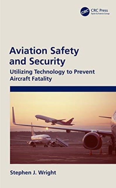Aviation Safety and Security: Utilizing Technology to Prevent Aircraft Fatality