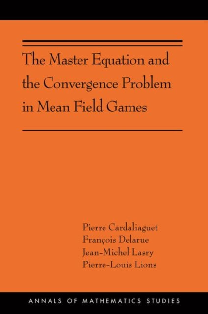 Master Equation and the Convergence Problem in Mean Field Games: (AMS-201)