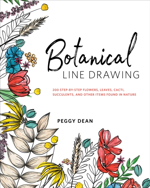 Botanical Line Drawing: 200 Step-by-Step Flowers, Leaves, Cacti, Succulents