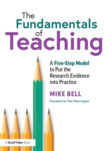Fundamentals of Teaching: A Five-Step Model to Put the Research Evidence into Practice