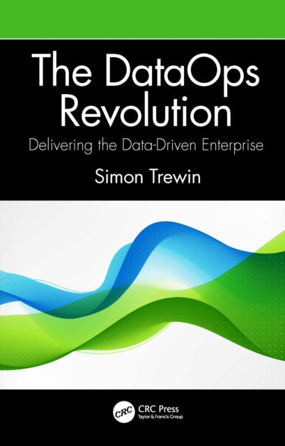 DataOps Revolution: Delivering the Data-Driven Enterprise