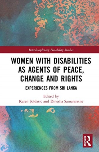 Women with Disabilities as Agents of Peace, Change and Rights: Experiences from Sri Lanka