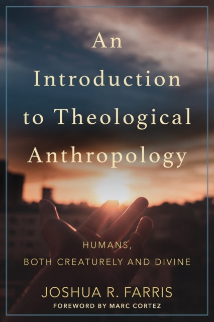Introduction to Theological Anthropology: Humans, Both Creaturely and Divine