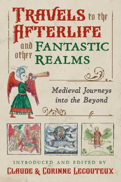 Travels to the Otherworld and Other Fantastic Realms: Medieval Journeys into the Beyond