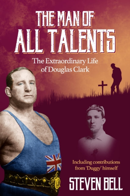 Man of All Talents, the: The Extraordinary Life of Douglas 'Duggy' Clark