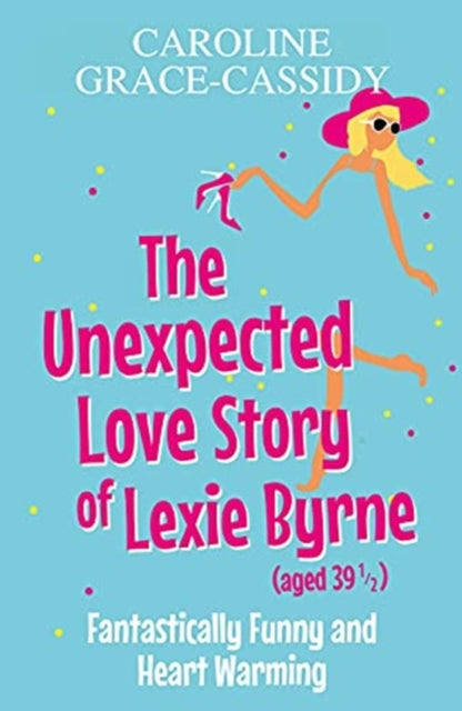 Unexpected Love Story of Lexie Byrne (aged 391/2)
