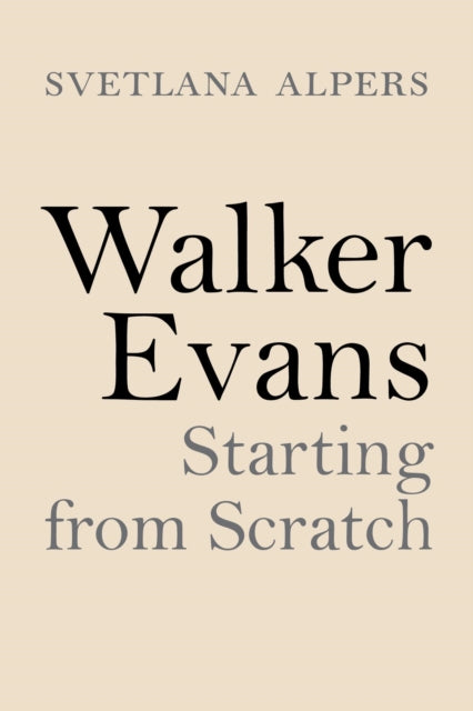 Walker Evans: Starting from Scratch