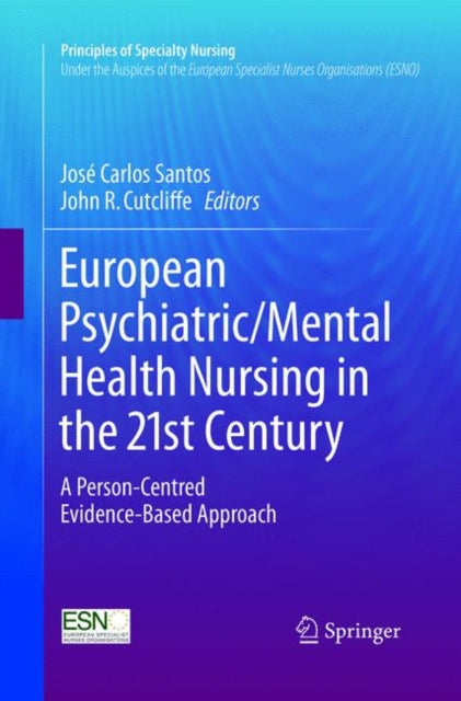 European Psychiatric/Mental Health Nursing in the 21st Century: A Person-Centred Evidence-Based Approach