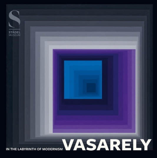 Victor Vasarely: In the Labyrinth of Modernism