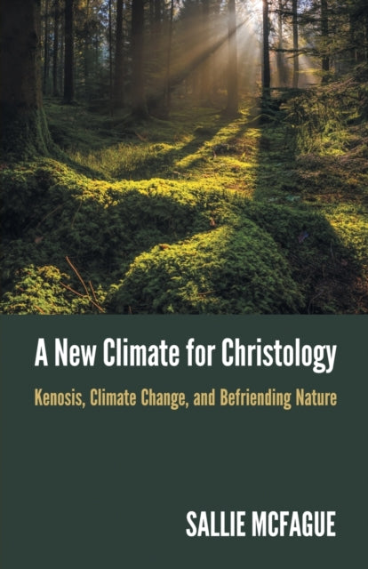 New Climate for Christology: Kenosis, Climate Change, and Befriending Nature