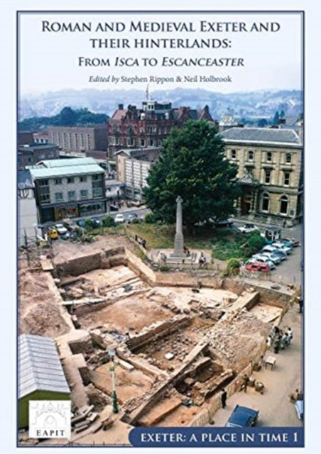 Roman and Medieval Exeter and their Hinterlands: From Isca to Excester