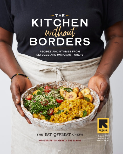 Kitchen Without Borders: Recipes and Stories from Refugee and Immigrant Chefs