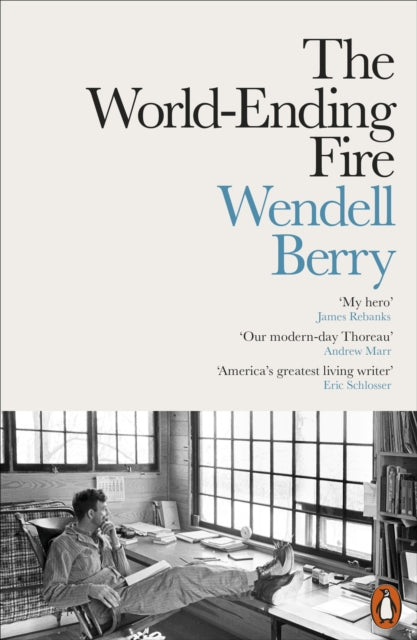 World-Ending Fire: The Essential Wendell Berry