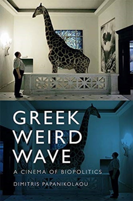 Greek Weird Wave: A Cinema of Biopolitics