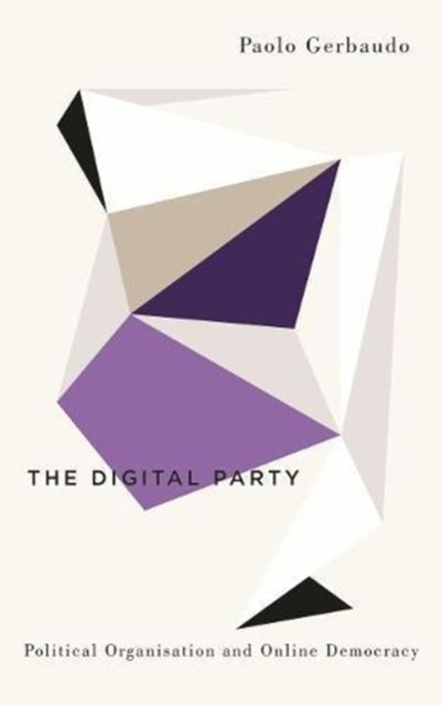 Digital Party: Political Organisation and Online Democracy