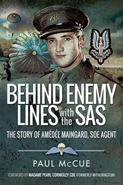 Behind Enemy Lines With the SAS: The Story of Amedee Maingard, SOE Agent