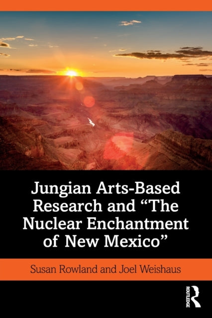 Jungian Arts-Based Research and "The Nuclear Enchantment of New Mexico"