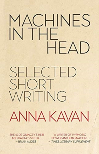 Machines in the Head: The Selected Short Writing of Anna Kavan