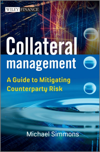 Collateral Management: A Guide to Mitigating Counterparty Risk