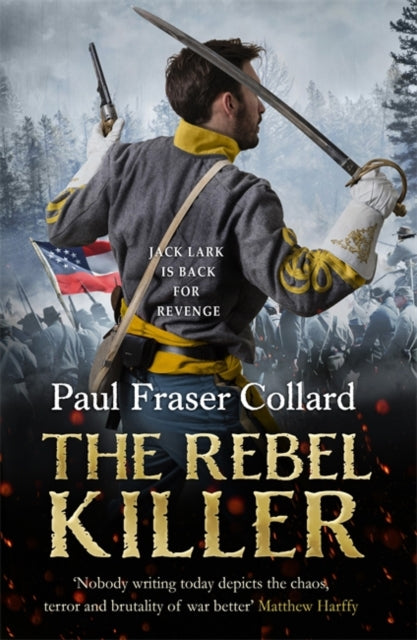 Rebel Killer (Jack Lark, Book 7): A gripping tale of revenge in the American Civil War