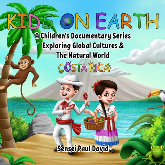 Kids On Earth: A Children's Documentary Series Exploring Global Cultures and The Natural World: Costa Rica