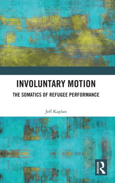 Involuntary Motion: The Somatics of Refugee Performance