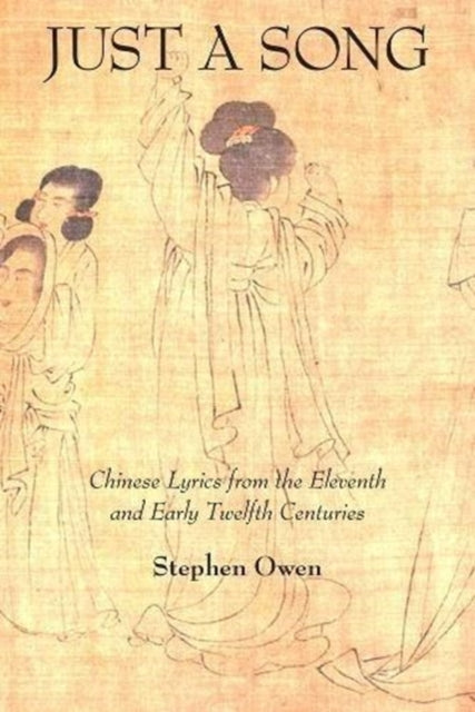 Just a Song: Chinese Lyrics from the Eleventh and Early Twelfth Centuries