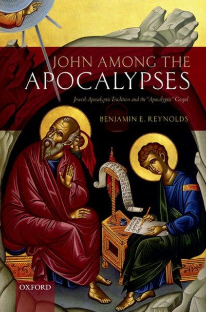 John among the Apocalypses: Jewish Apocalyptic Tradition and the 'Apocalyptic' Gospel