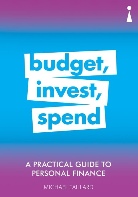 Practical Guide to Personal Finance: Budget, Invest, Spend