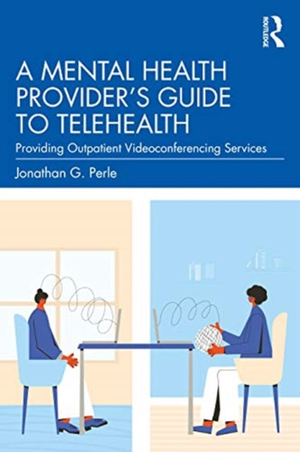 Mental Health Provider's Guide to Telehealth: Providing Outpatient Videoconferencing Services