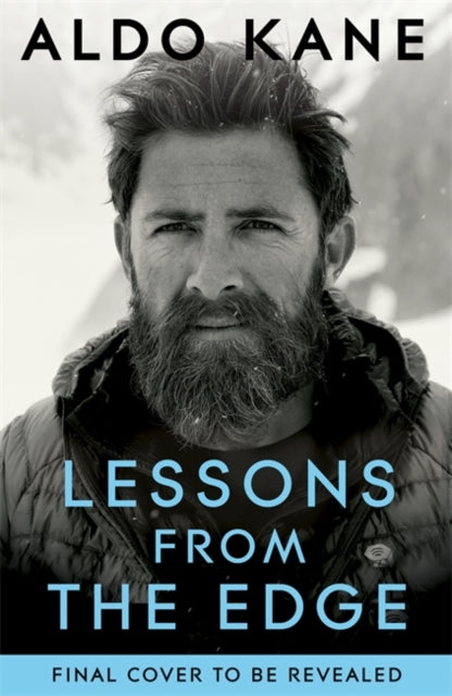 Lessons From the Edge: Inspirational Tales of Surviving, Thriving and Extreme Adventure