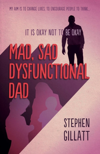 Mad, Sad, Dysfunctional Dad