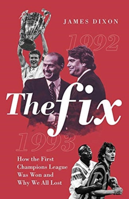 Fix: How the First Champions League Was Won and Why We All Lost