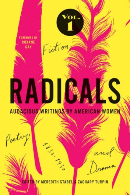 Radicals, Volume 1: Fiction, Poetry, and Drama: Audacious Writings by American Women
