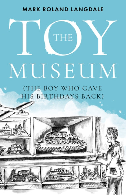 Toy Museum: The Boy Who Gave His Birthdays Back