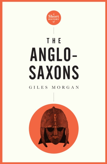 Short History Of The Anglo-saxons, A Pocket Essential