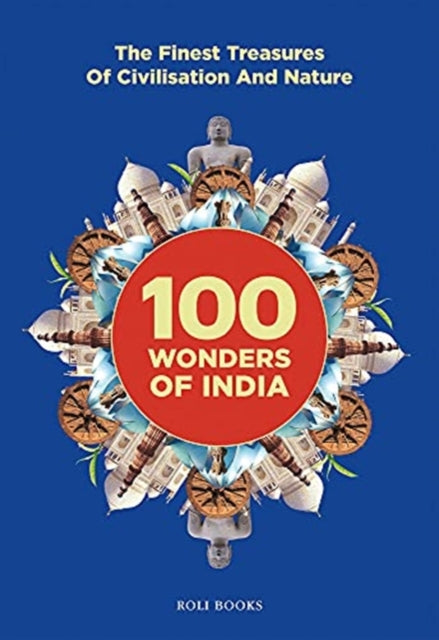 100 Wonders of India: The Finest Treasures of Civilisation and Nature