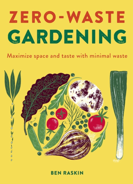 Zero Waste Gardening: Maximize space and taste with minimal waste