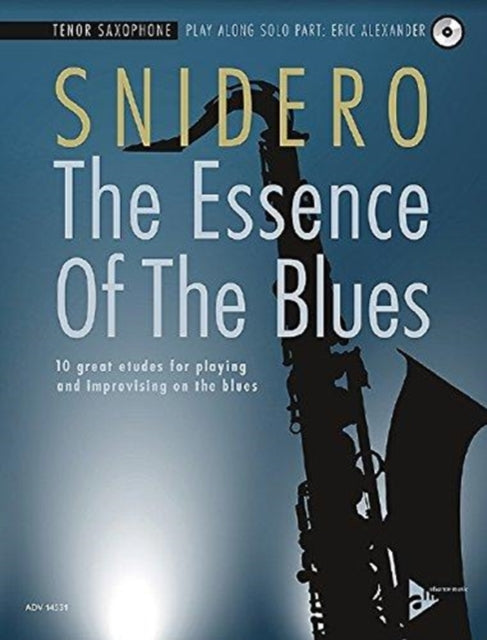 Essence Of The Blues - Tenor Saxophone: 10 great etudes for playing and improvising on the blues