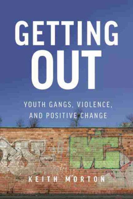 Getting Out: Youth Gangs, Violence, and Positive Change