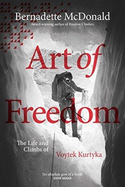 Art of Freedom: The life and climbs of Voytek Kurtyka